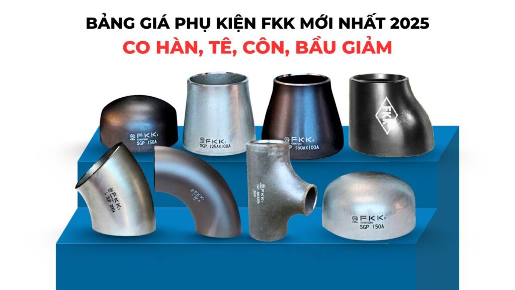 Bảng giá phụ kiện FKK mới nhất 2025