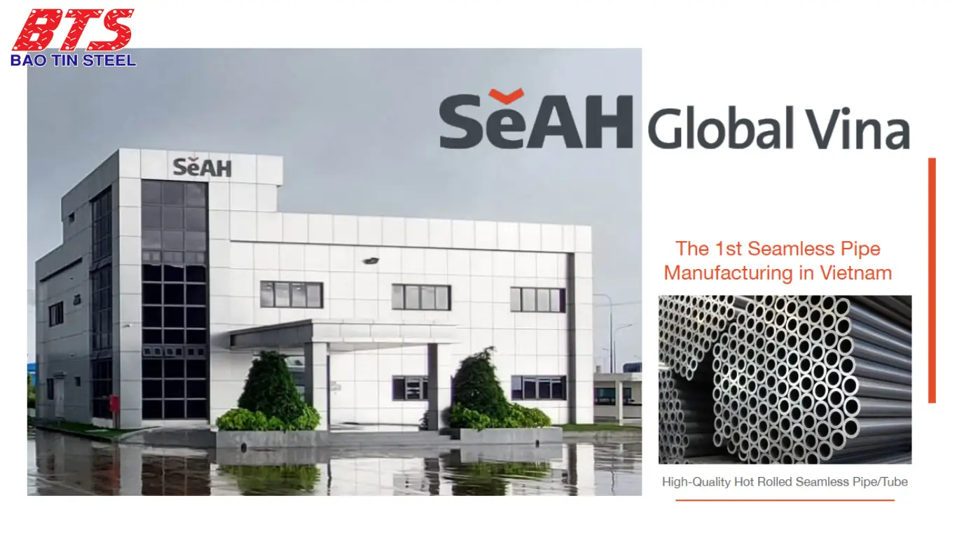SeAH Global Vina - Nhà máy sản xuất ống thép đúc đầu tiên tại Việt Nam
