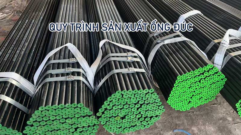 Quy trình sản xuất ống thép đúc