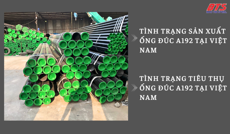 Tình trạng sản xuất và tiêu thụ của ống thép đúc theo tiêu chuẩn A192