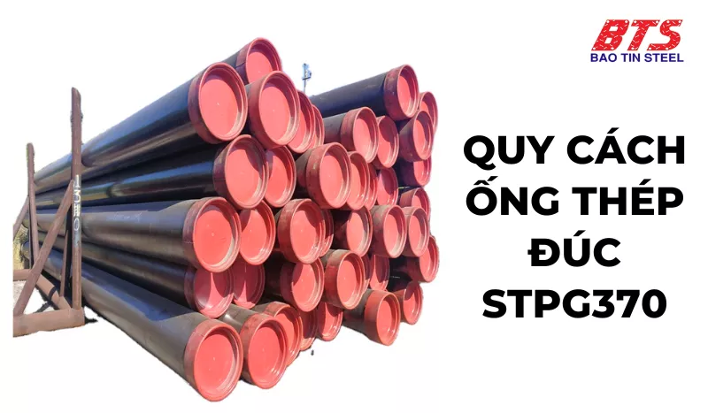 Quy cách ống thép đúc STPG370