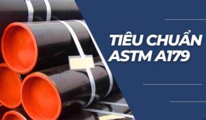 Tiêu chuẩn ASTM A179 cho ống thép đúc