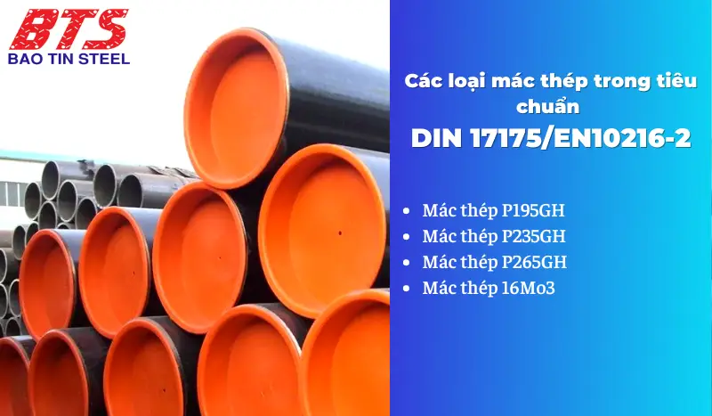 Các loại mác thép tiêu chuẩn DIN 17175 / EN 10216-2 Các loại mác thép tiêu chuẩn DIN 17175 / EN 10216-2