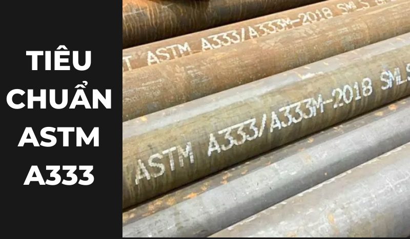 Tiêu chuẩn ASTM A333 cho ống thép đúc